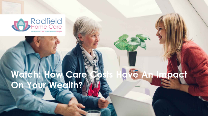 Watch: How Care Costs Have An Impact On Your Wealth?